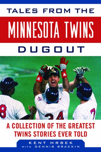 Tales from the Minnesota Twins Dugout: A Collection of the Greatest Twins Stories Ever Told (Tales from the Team) by Kent Hrbek