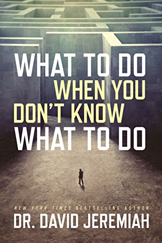 What to Do When You Don't Know What to Do by David Jeremiah