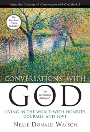 Conversations with God, Book 2: Living in the World with Honesty, Courage, and Love (Anniv) by Neale Donald Walsch