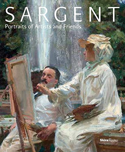 Sargent: Portraits of Artists and Friends by Richard Ormond  ,