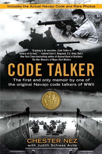 Code Talker: The First and Only Memoir By One of the Original Navajo Code Talkers of WWII by Chester Nez