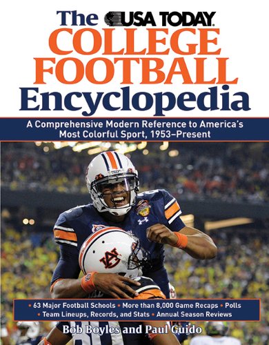 The USA TODAY College Football Encyclopedia: A Comprehensive Modern Reference to America's Most Colorful Sport, 1953-Present by Bob Boyles