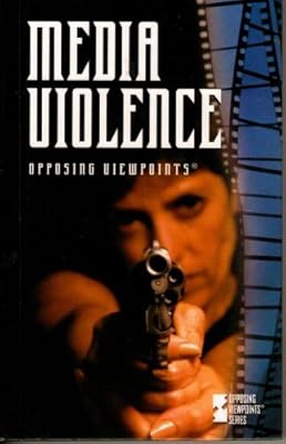 Opposing Viewpoints Series - Media Violence (hardcover edition)
