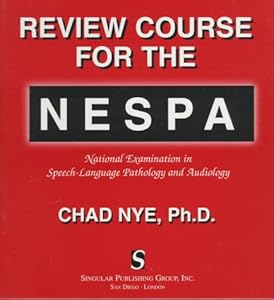 Review Course for the Nespa: National Examination in Speech-Language Pathology and Audiology by W. Chad Nye