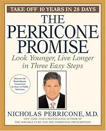 The Perricone Promise: Look Younger, Live Longer in Three Easy Steps