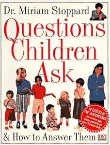 Questions Children Ask and How to Answer Them