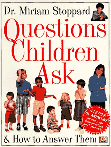 Questions Children Ask and How to Answer Them by Miriam Stoppard