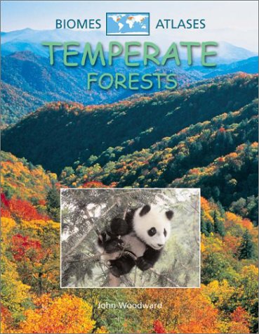 Temperate Forests (Biomes Atlases (Raintree Hardcover)) by John Woodward