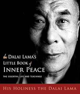 The Dalai Lama's Little Book of Inner Peace: The Essential Life and Teachings