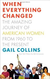 When Everything Changed: The Amazing Journey of American Women from 1960 to the Present