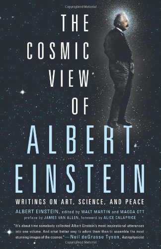 The Cosmic View of Albert Einstein: Writings on Art, Science, and Peace by Albert Einstein