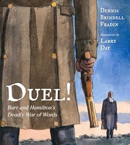 Duel!: Burr and Hamilton's Deadly War of Words