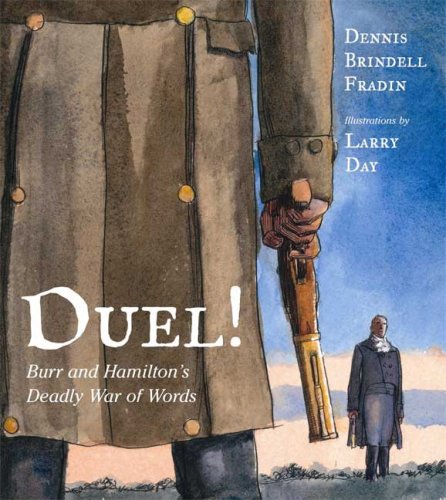 Duel!: Burr and Hamilton's Deadly War of Words by Dennis Brindell Fradin
