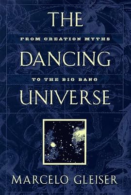 The Dancing Universe: From Creation Myths to the Big Bang