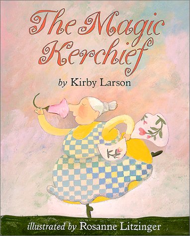 The Magic Kerchief by Kirby Larson