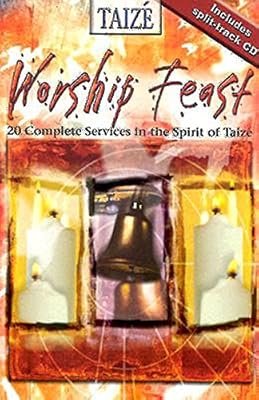 Worship Feast: 20 Complete Services in the Spirit of Taize
