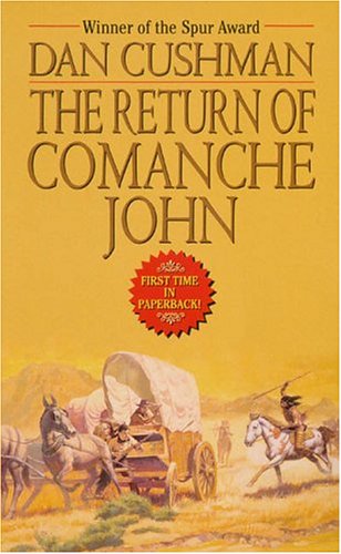 The Return of Comanche John by Dan Cushman