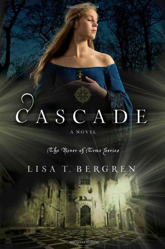 Cascade: A Novel by Lisa T. Bergren