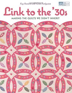 Link to the 30's: Making the Quilts We Didn't Inherit (That Patchwork Place)