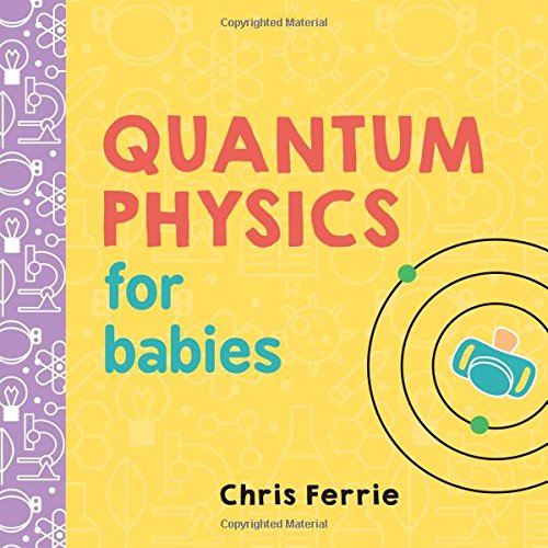Quantum Physics for Babies by Chris Ferrie