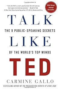Talk Like TED: The 9 Public-Speaking Secrets of the World's Top Minds