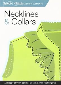 Necklines &amp; Collars: A Directory of Design Details and Techniques