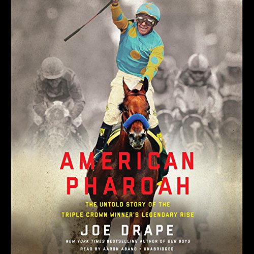 American Pharoah by Joe Drape