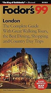 London '99: The Complete Guide with Great Walking Tours, the Best Dining, Shopping and Count ry Day Trips (Fodor's) by Fodor's