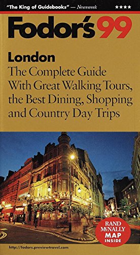 London '99: The Complete Guide with Great Walking Tours, the Best Dining, Shopping and Count ry Day Trips (Fodor's) by Fodor's