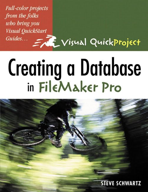 Creating A Database In Filemaker Pro: Visual QuickProject Guide by Steven A. Schwartz