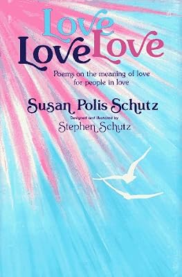 Love Love Love: Poems on the Meaning of Love for People in Love