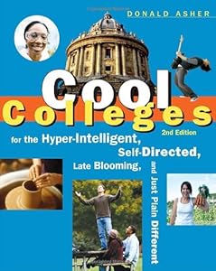 Cool Colleges: For the Hyper-Intelligent, Self-Directed, Late Blooming, and Just Plain Different (Cool Colleges: For the Hyper-Intelligent, Self-Directed, Late Blooming, & Just Plain Different)