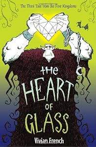 The Heart of Glass: The Third Tale from the Five Kingdoms