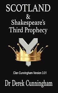 Scotland & Shakespeare's Third Prophecy: Clan Cunningham 3rd Edition by Derek Cunningham