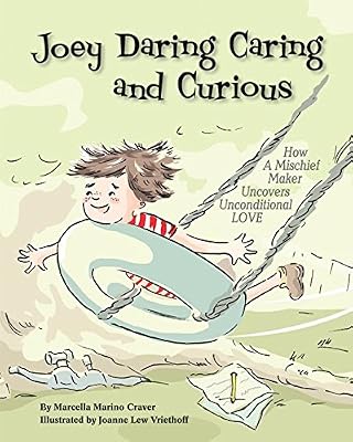 Joey Daring Caring and Curious: How a Mischief Maker Uncovers Unconditional Love