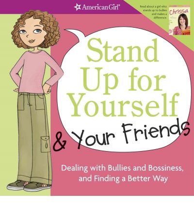 Stand up for yourself & your friends : dealing with bullies and bossiness, and finding a better way by Patti Kelley Criswell