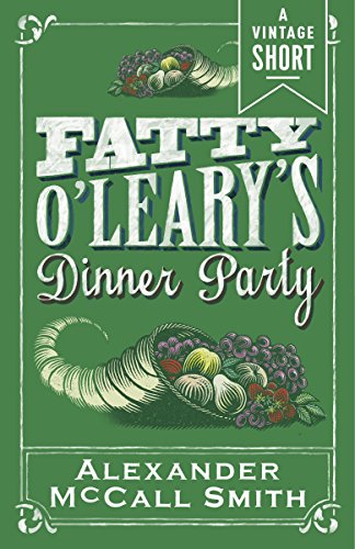 Fatty O'Leary's Dinner Party by Alexander Mccall Smith