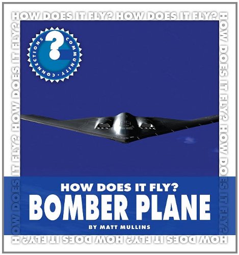 How Does It Fly? Bomber Plane by Matt Mullins