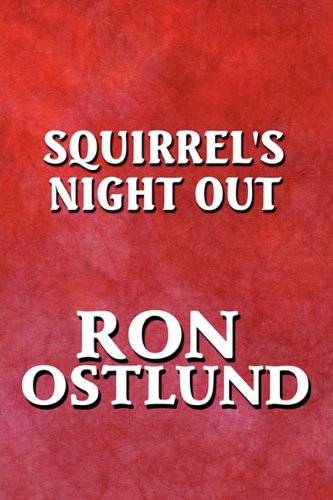 Squirrel's Night Out by Ron Ostlund