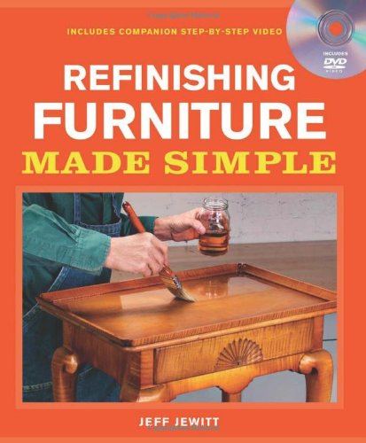 Refinishing Furniture Made Simple: Includes Companion Step-By-Step Video by Jeff Jewitt