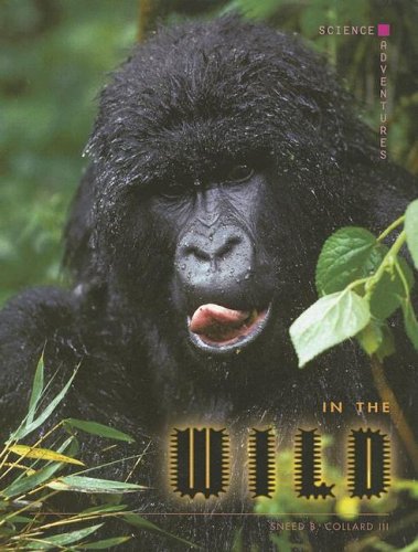 In the Wild (Science Adventures) by Sneed B., III Collard