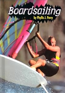 Boardsailing (Extreme Sports) by Phyllis J. Perry