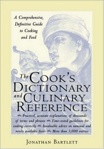 The Cook's Dictionary and Culinary Reference by Jonathan Bartlett