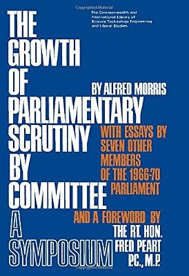 The growth of parliamentary scrutiny by committee;: A symposium (The Commonwealth and international library)