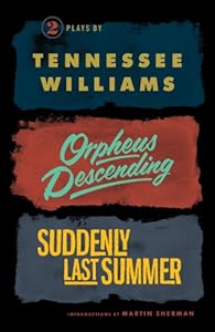 Orpheus Descending and Suddenly Last Summer
