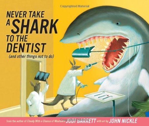 Never Take a Shark to the Dentist: by Judi Barrett
