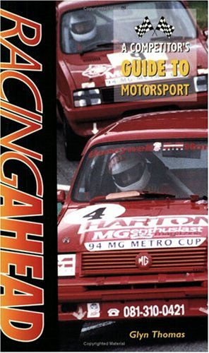 Racing Ahead: A Competitor's Guide to Motorsport by Glyn Thomas