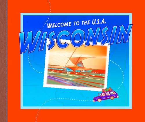 Wisconsin (Welcome to the U.S.A.) by Ann Heinrichs