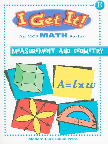 I Get It! Math: Measurement and Geometry Level E by Modern Curriculum Press