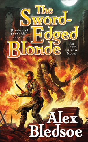 The Sword-Edged Blonde: An Eddie LaCrosse Novel (Eddie LaCrosse Novels) by Alex Bledsoe